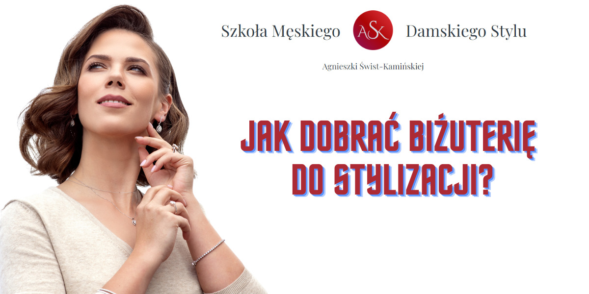 jak dobrać biżuterię do stylizacji