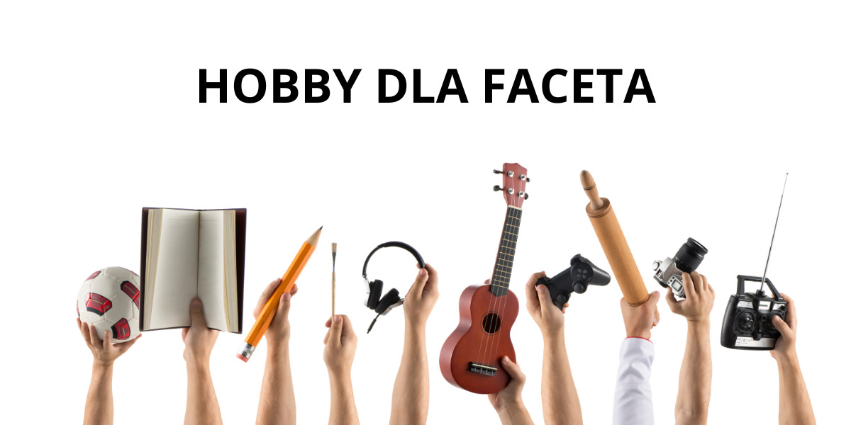 hobby dla faceta